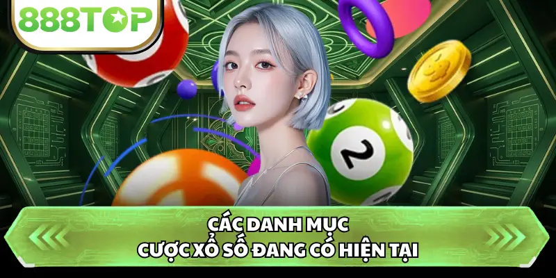 Các danh mục cược xổ số đang có hiện tại