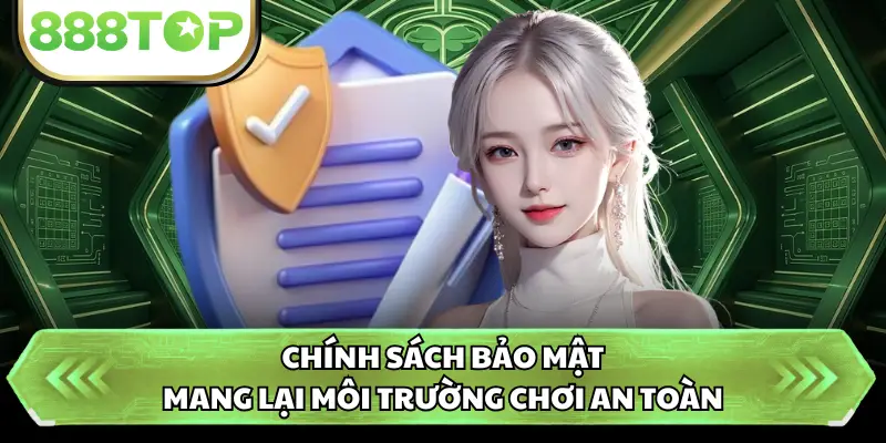 Chính sách bảo mật mang lại môi trường chơi an toàn