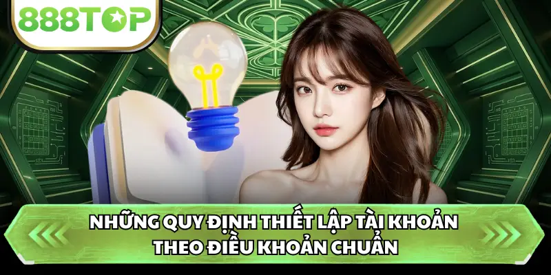 Những quy định thiết lập tài khoản theo điều khoản chuẩn